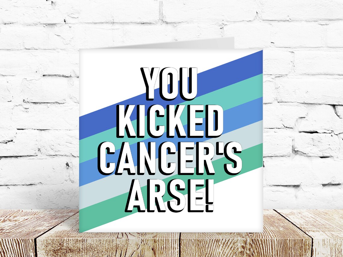 You kicked cancers ass!