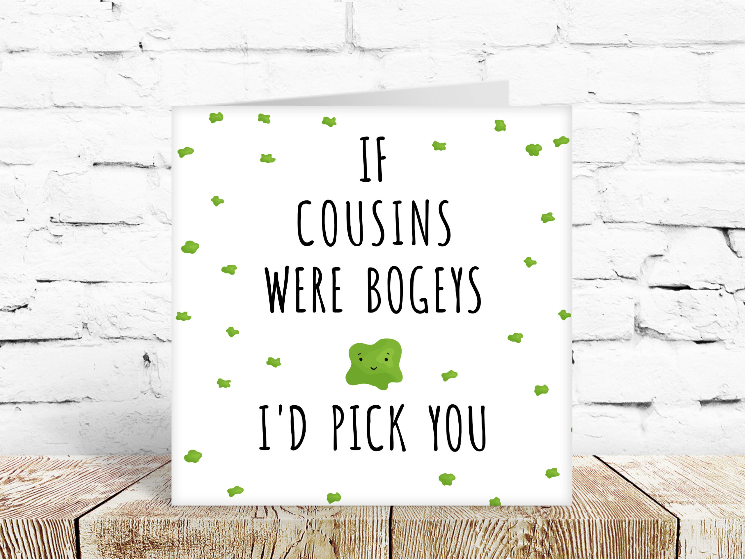 If cousins were bogies, I’d pick you