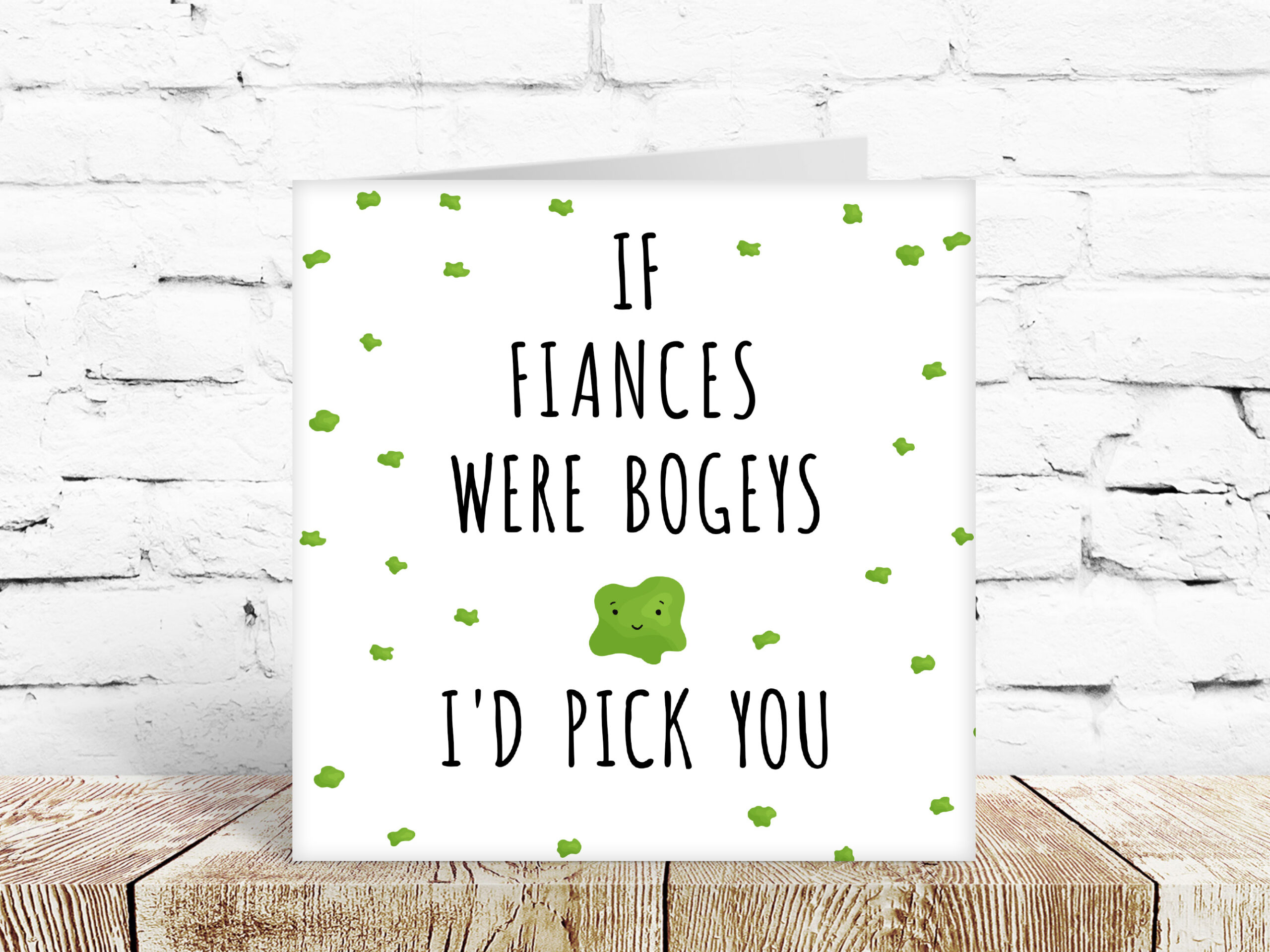 If fiances were bogies, I’d pick you