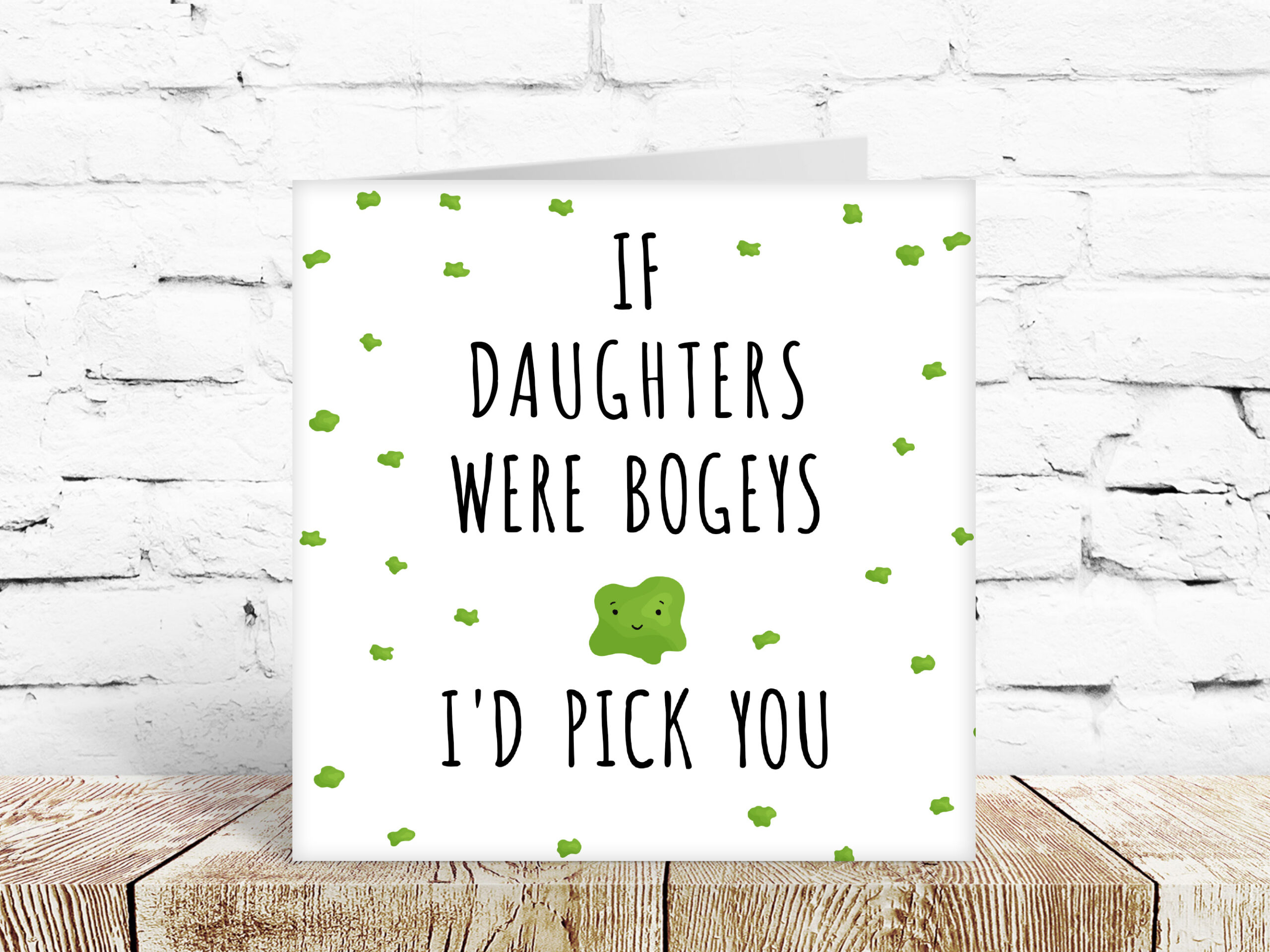 If daughters were bogies, I’d pick you