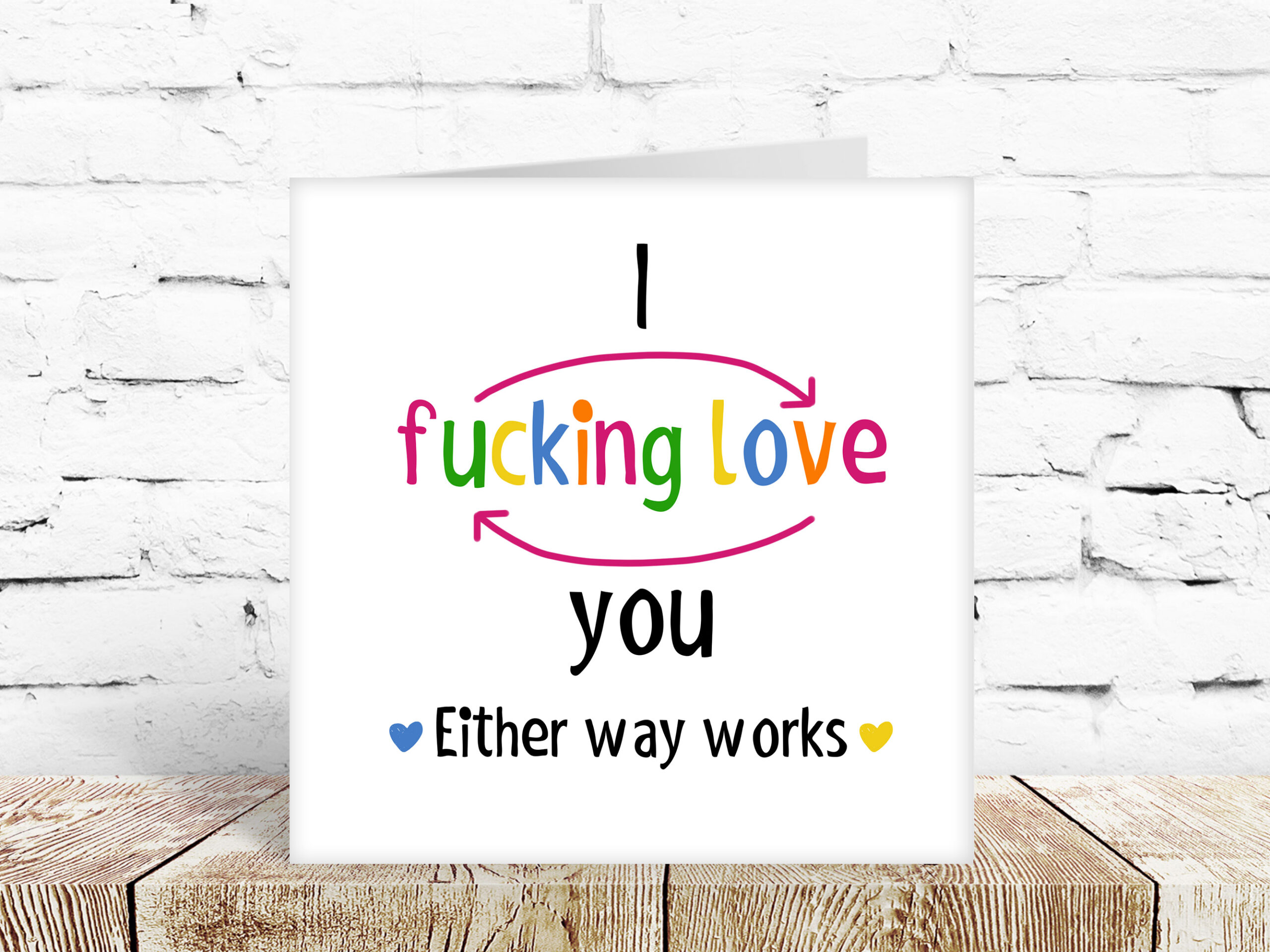 I fucking love you / I love fucking you – works either way!