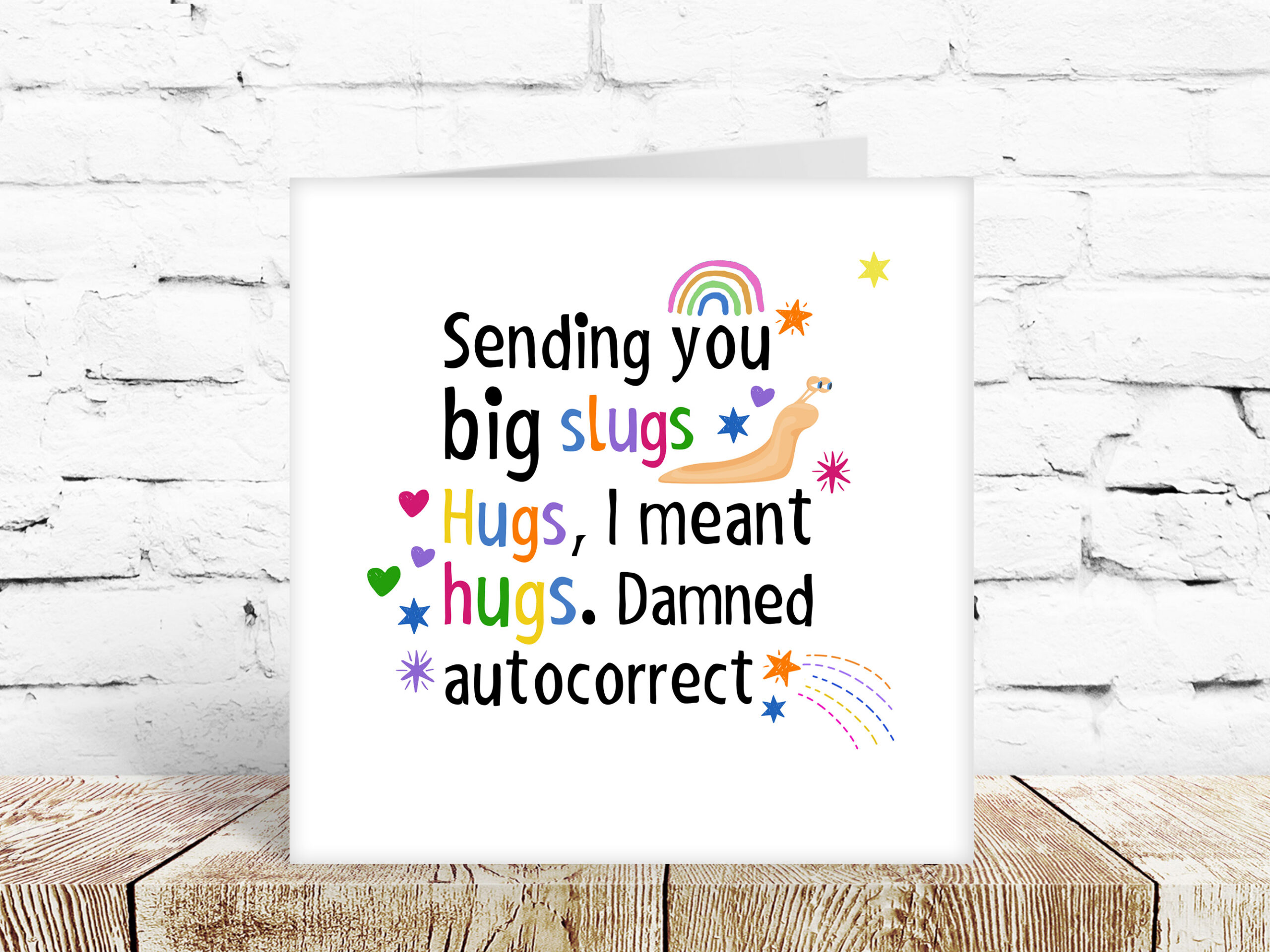 Sending you big slugs, I mean hugs!