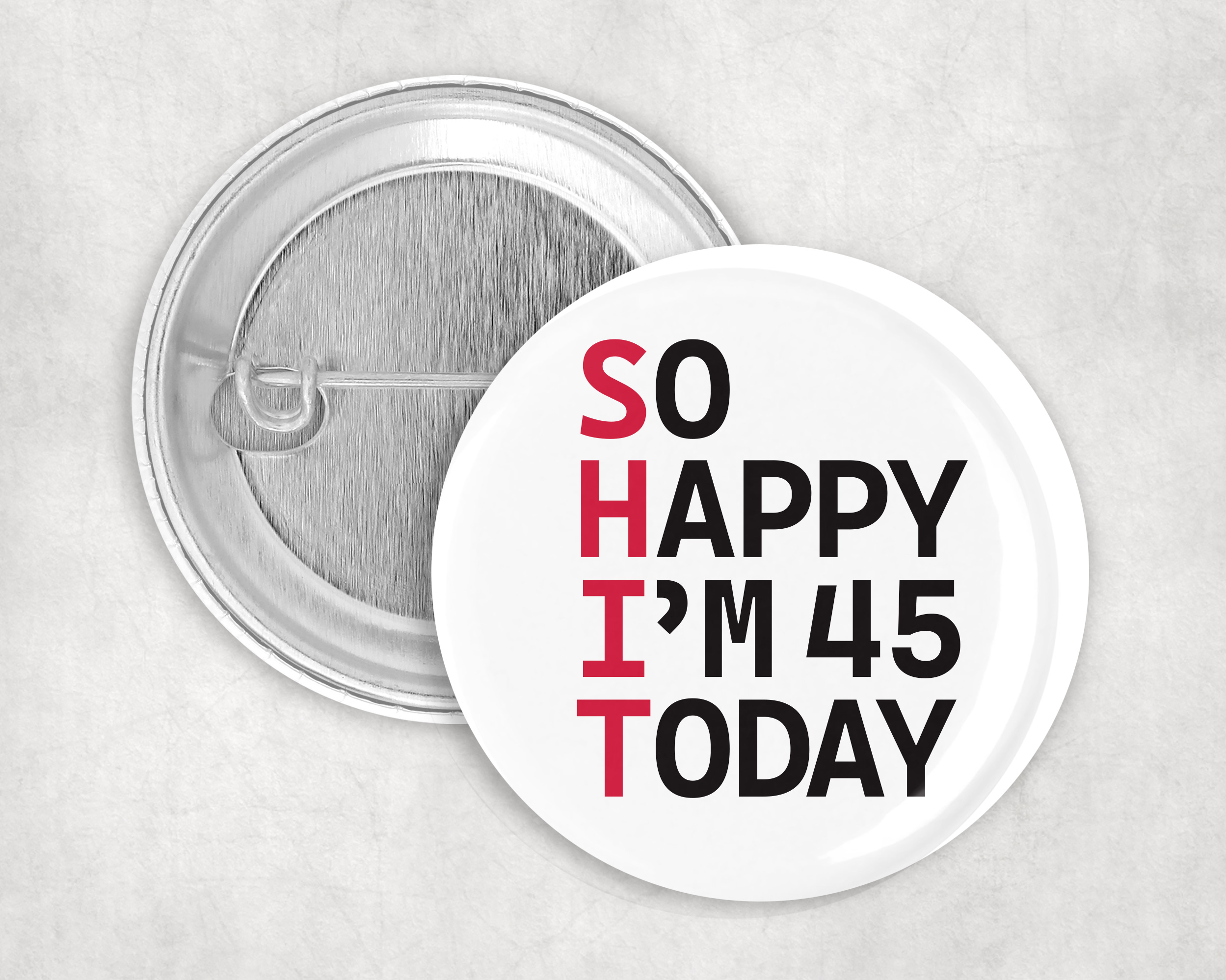 So Happy I’m 45 Today! 45th birthday badge