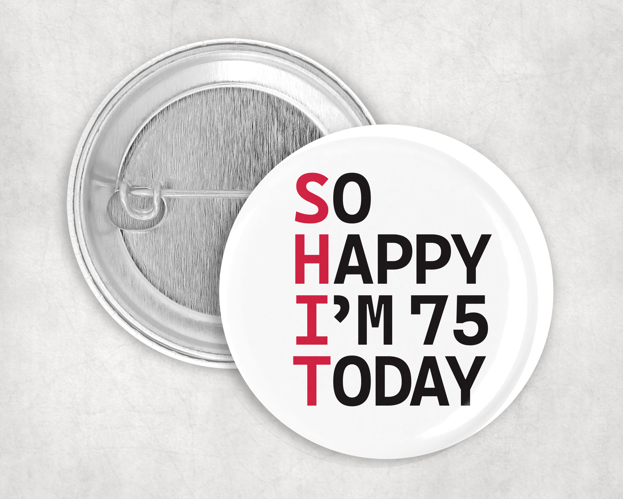 So Happy I’m 75 Today! 75’th birthday badge