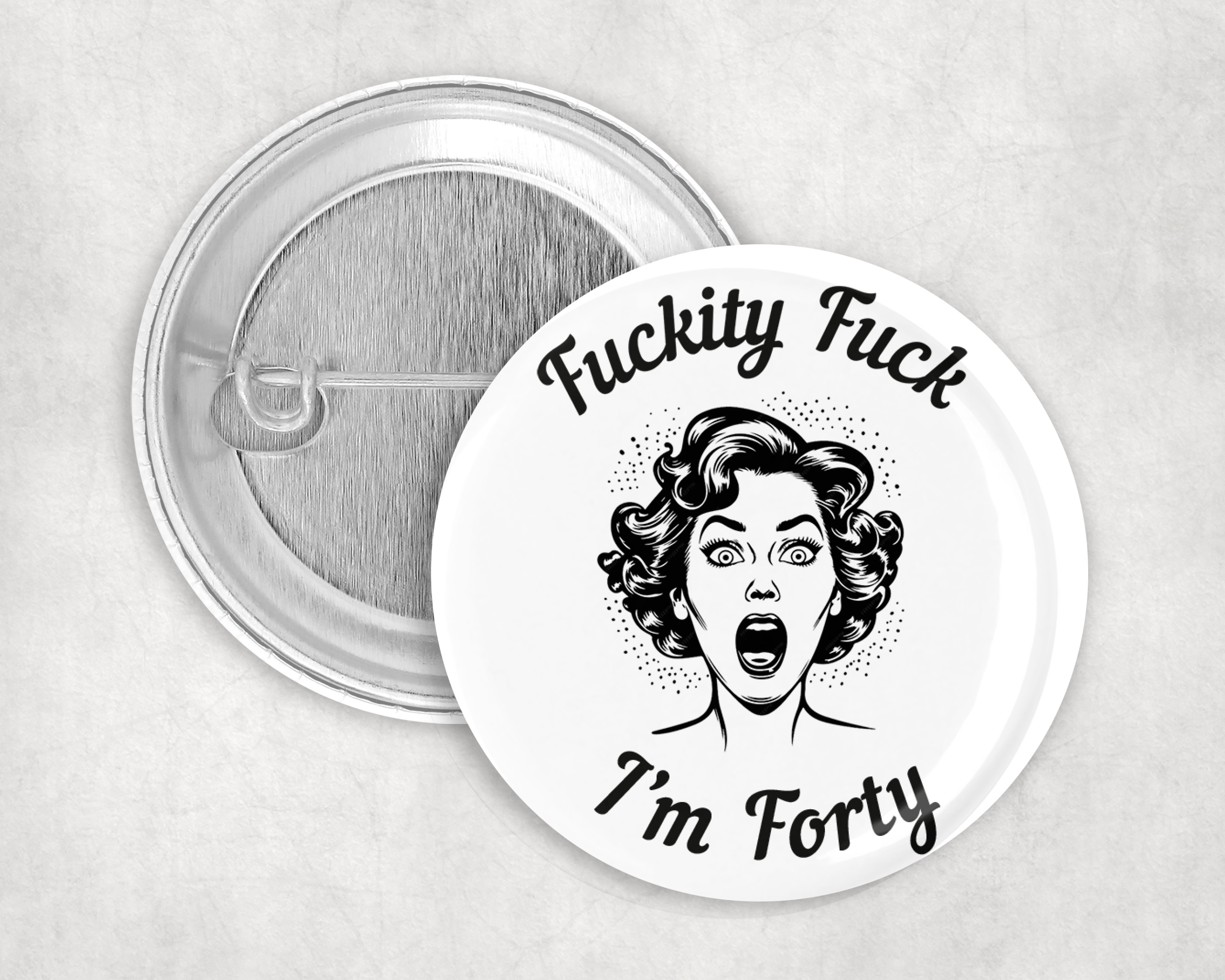 F*ckity F*ck, I’m 40 – 40th birthday badge