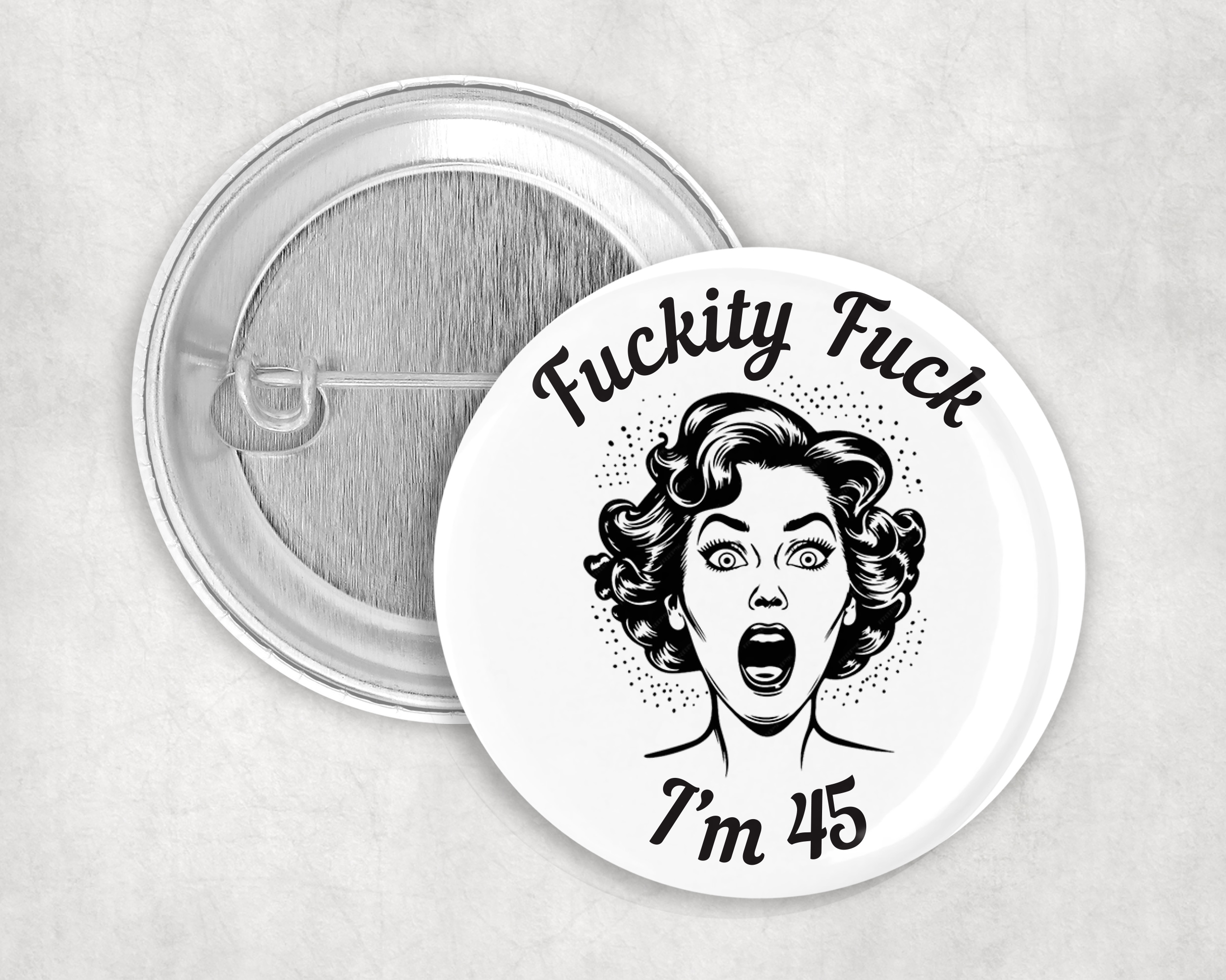 F*ckity F*ck, I’m 45 – 45th birthday badge