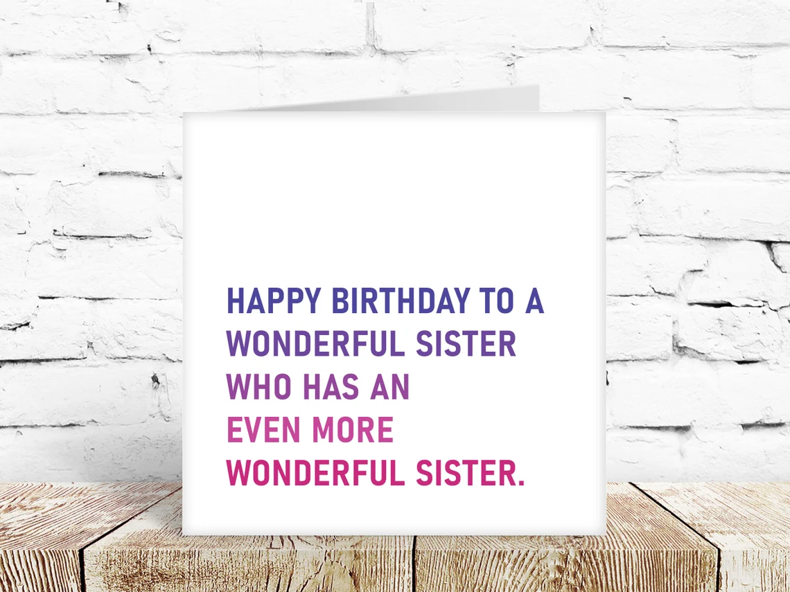 Happy Birthday to a wonderful sister, who has an even more wonderful sister