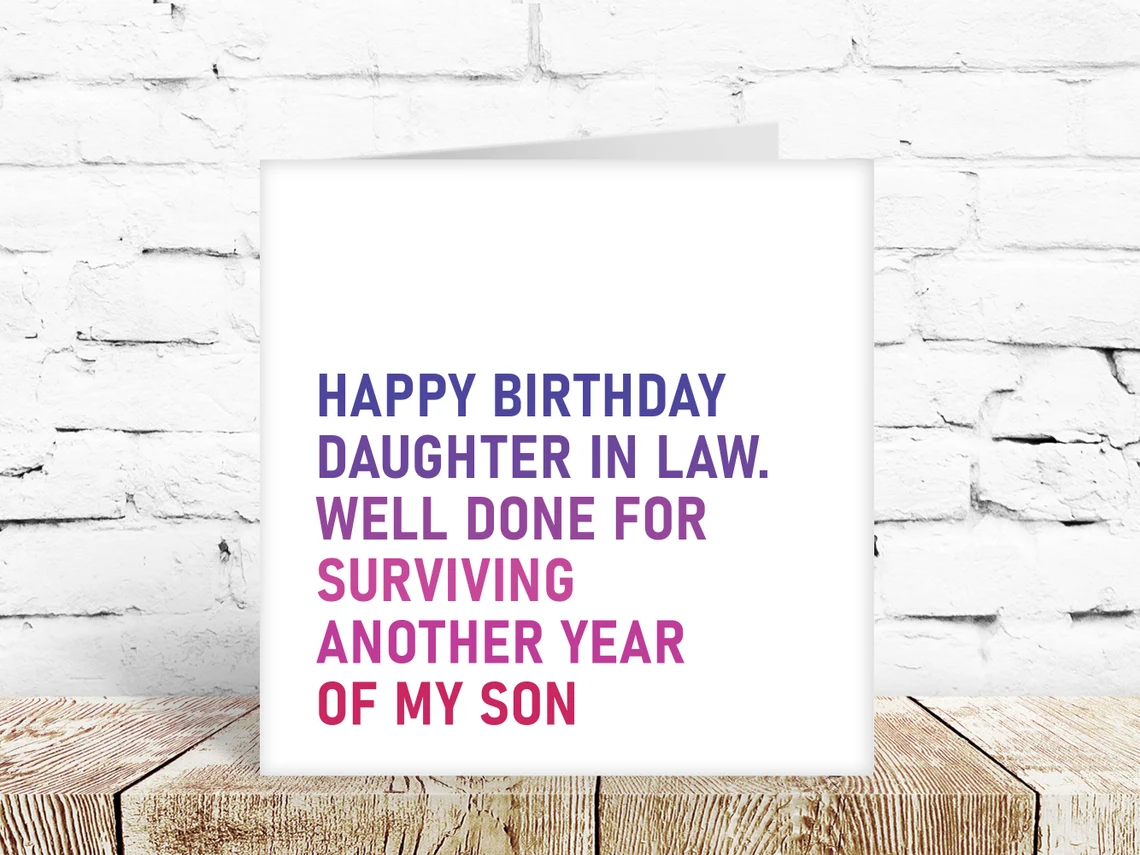 Happy Birthday daughter-in-law, well done for surviving another year of my son