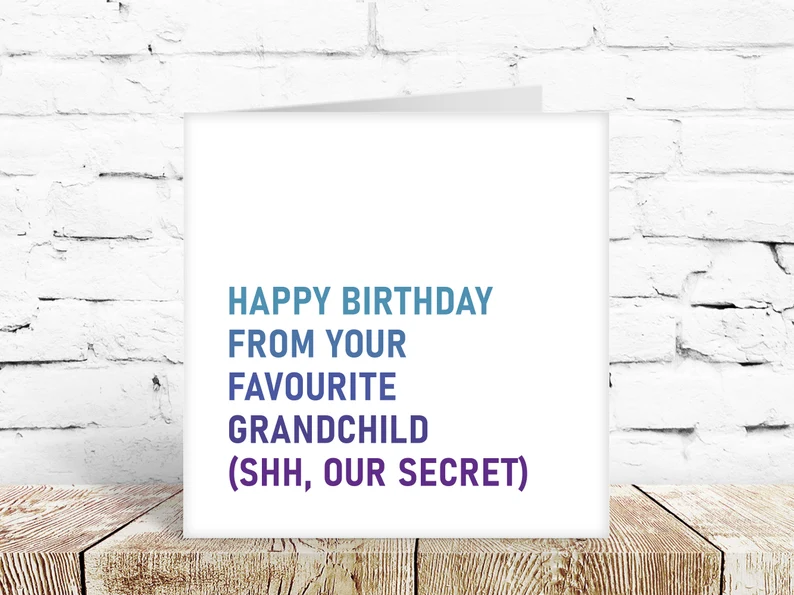Happy birthday from your favourite grandchild