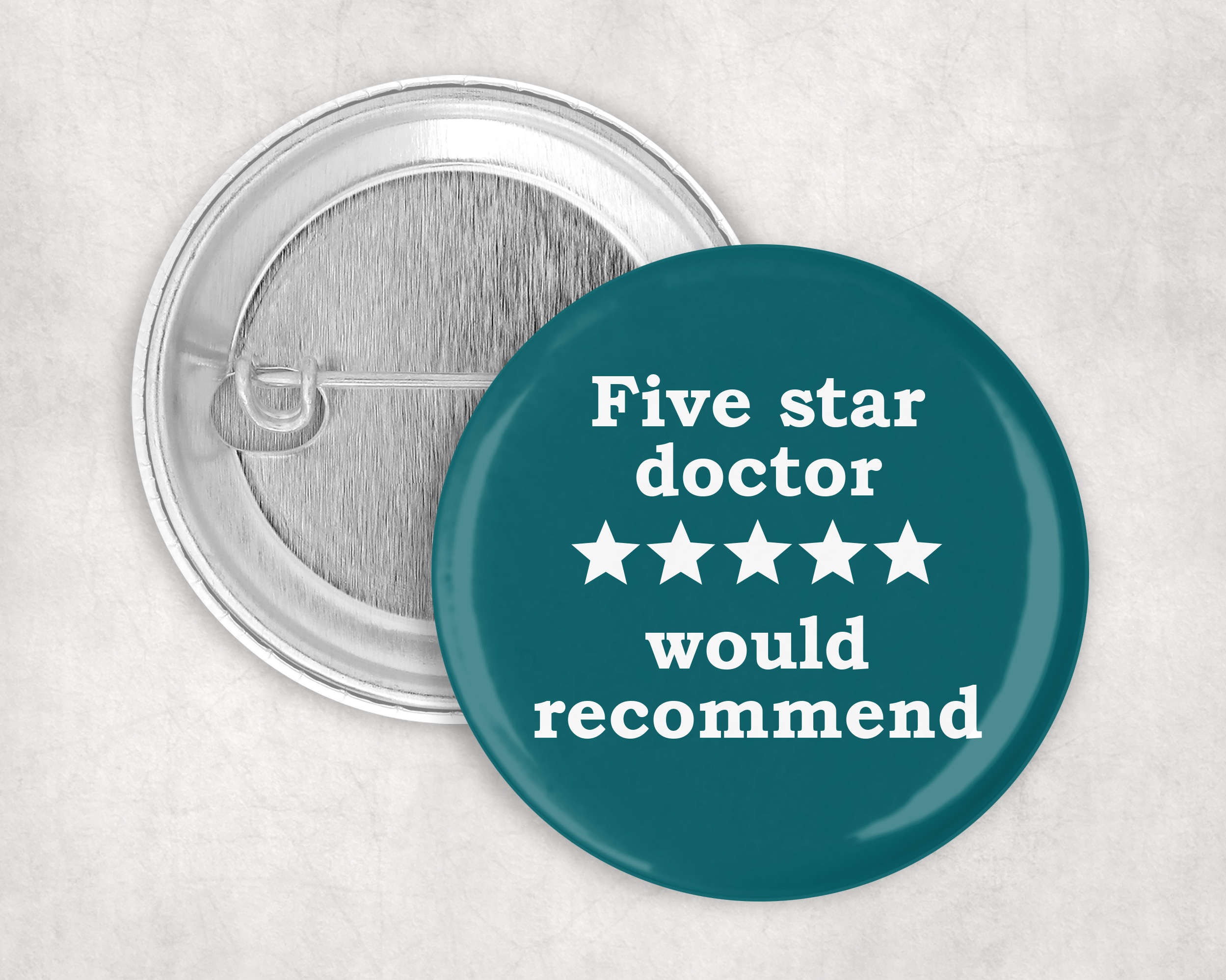 Five star doctor, would recommend!  50mm Badge pin