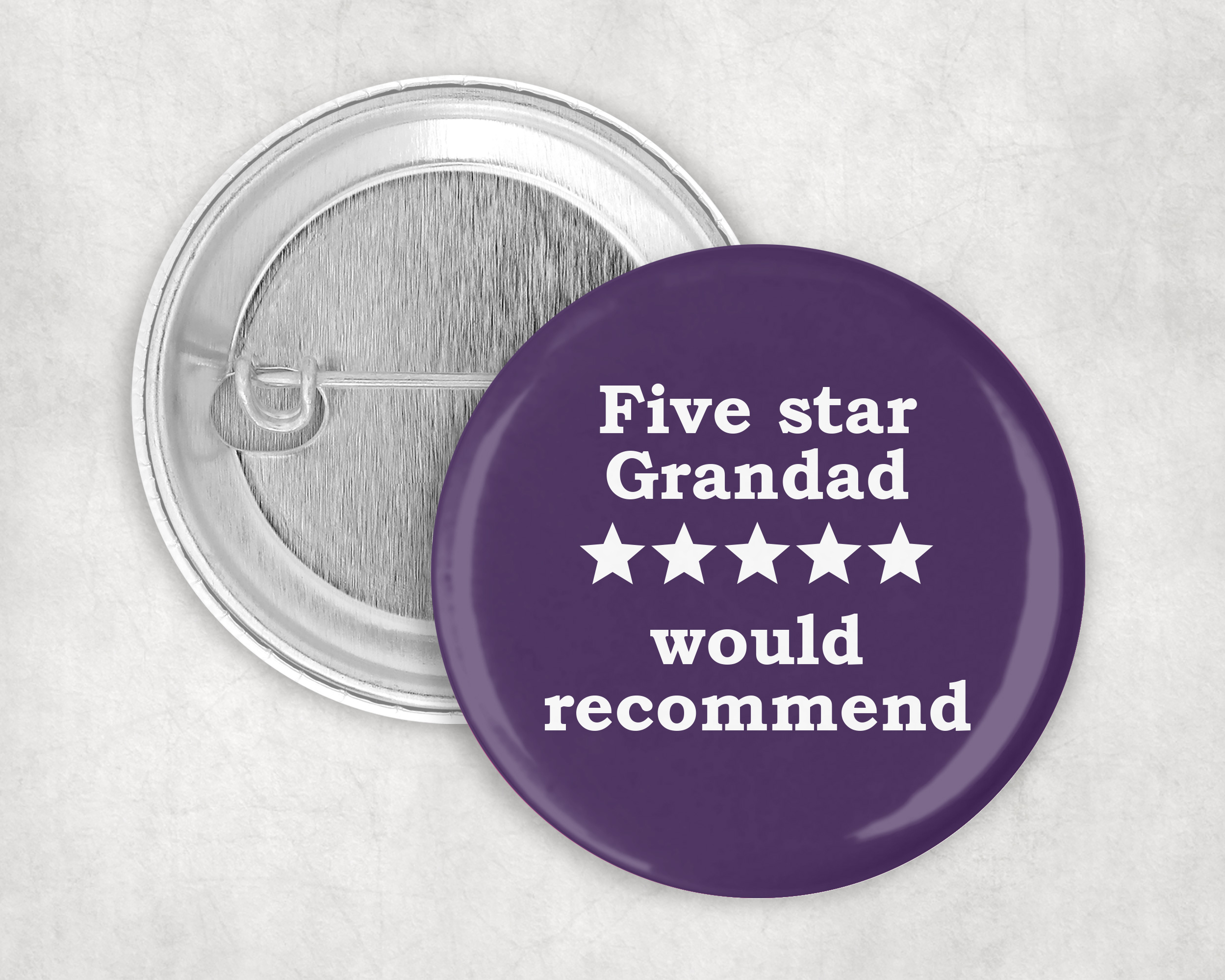 Five star grandad, would recommend!  50mm Badge pin