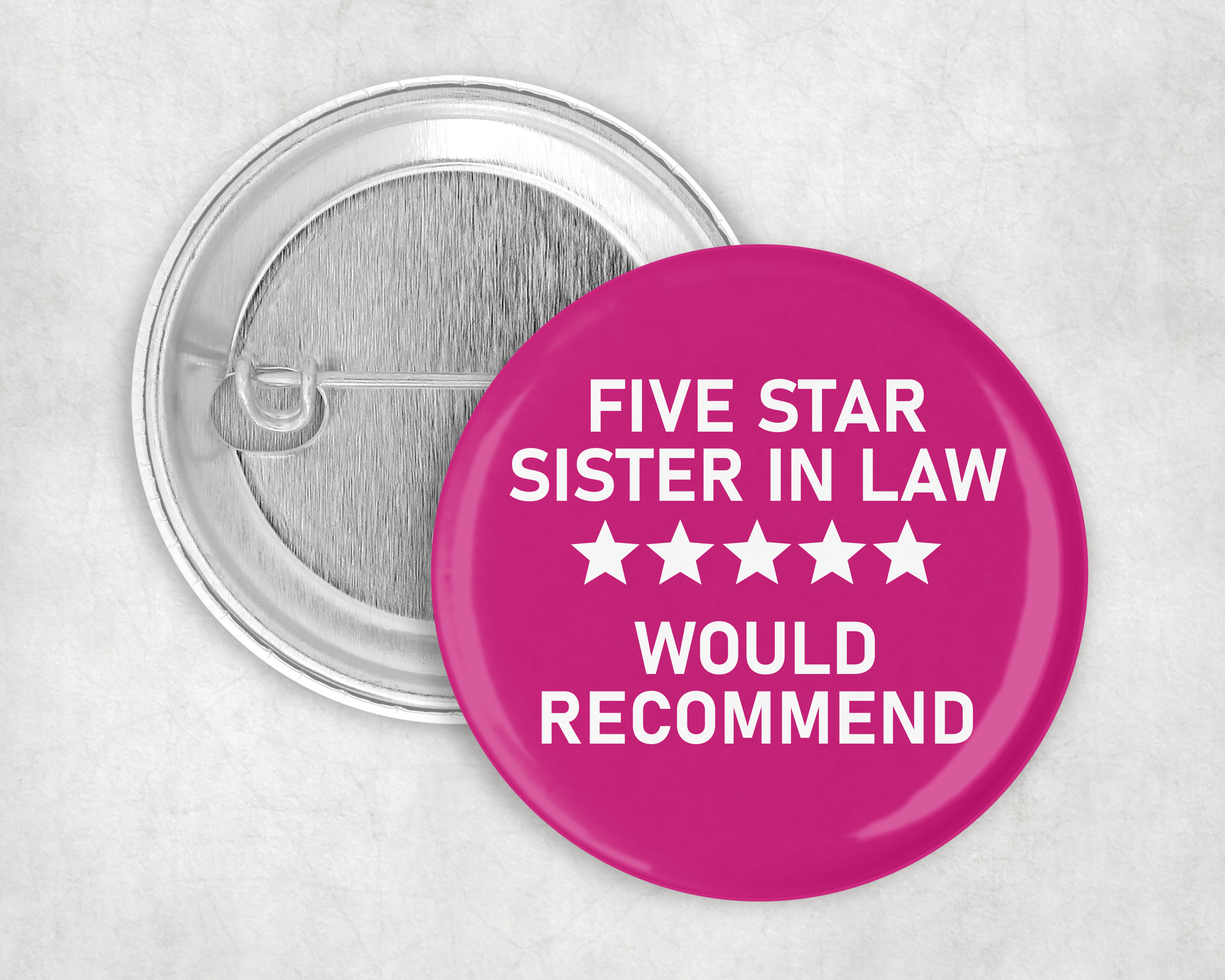 Five star sister-in-law, would recommend!  50mm Badge pin