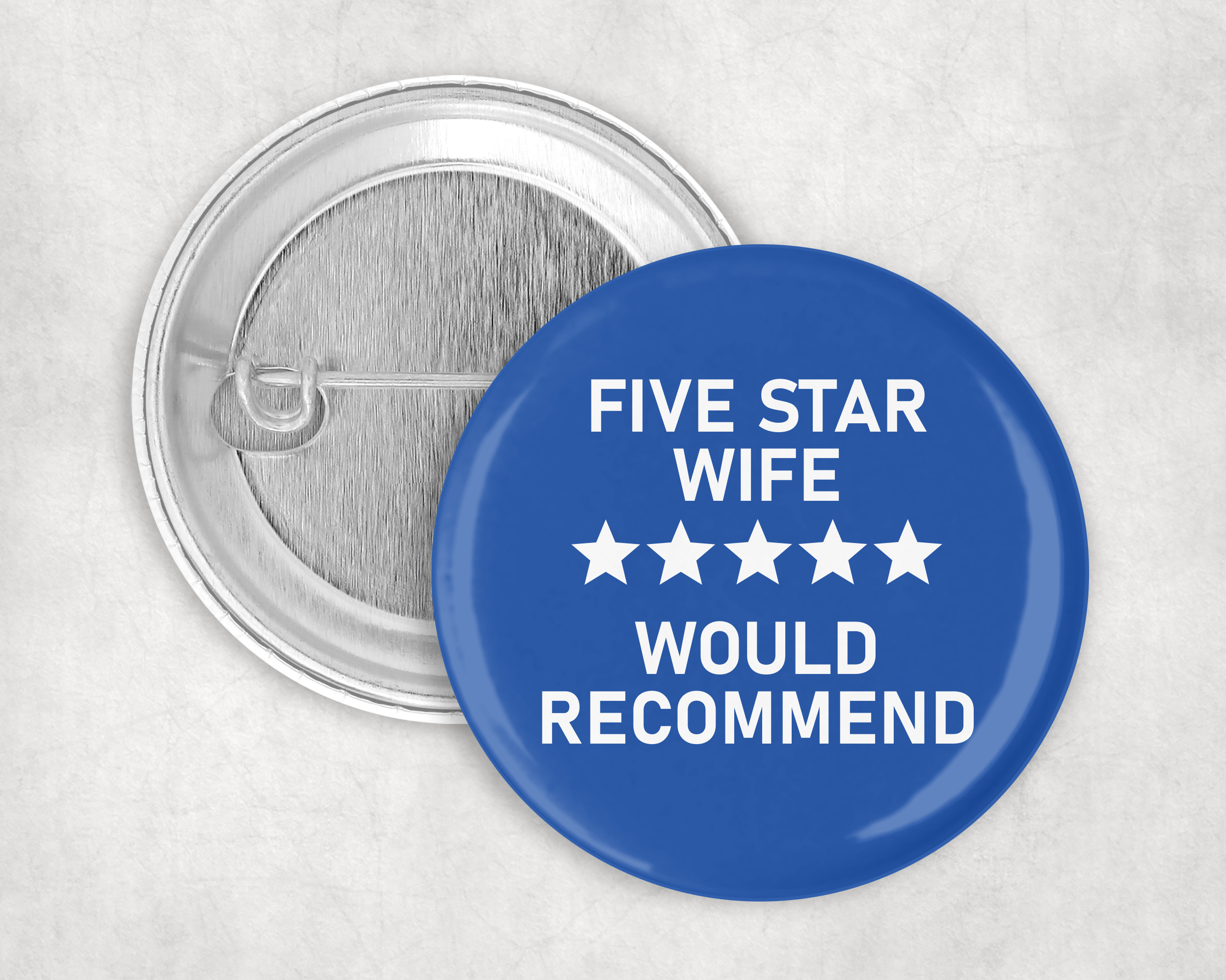 Five star wife, would recommend!  50mm Badge pin