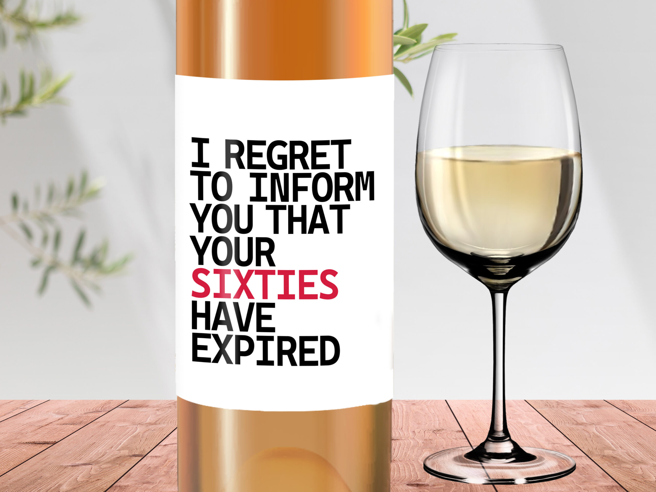I regret to inform you that your 60s have expired, 70th birthday wine label